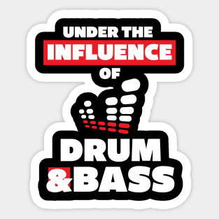 Under the Influence of Drum & Bass Sticker